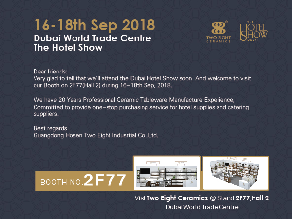 Two Eight-Welcome to The 18th 2018 Dubai International Hotel Exhibition - Two Eight Ceramics