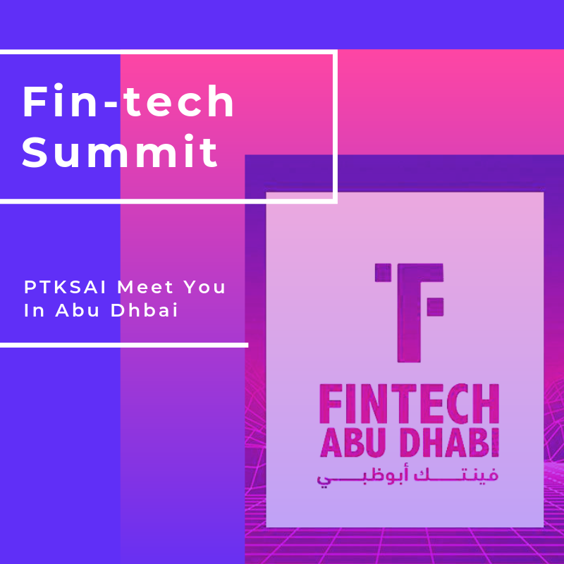PTKSAI-Ptksai Meet You In Fin-tech Abu Dhabi 2019